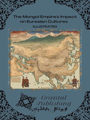 cover image of The Mongol Empire's Impact on Eurasian Cultures